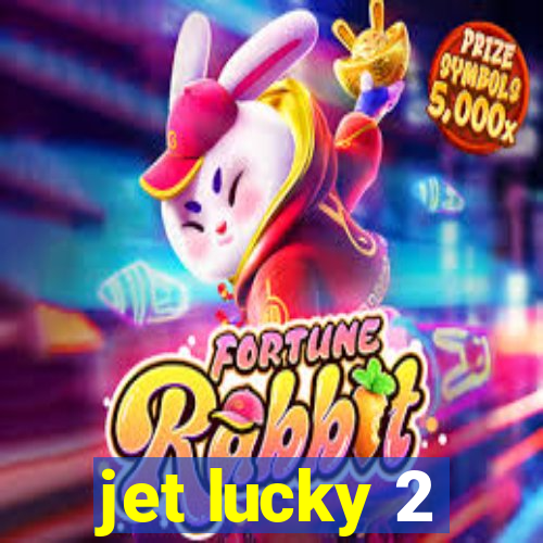 jet lucky 2